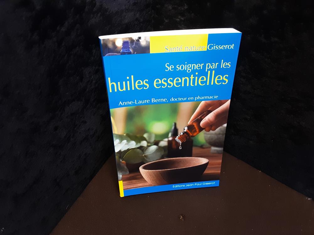 LIVRE SE SOIGNER PAR LES HUILES ESSENTIELLES