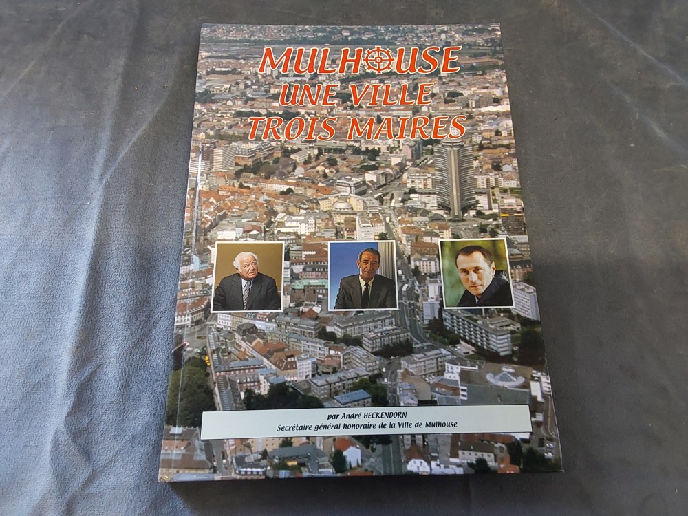 LIVRE MULHOUSE UNE VILLE TROIS MAIRES
