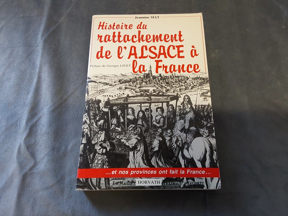 LIVRE HISTOIRE DU RATTACHEMENT DE L’ALSACE A LA FRANCE