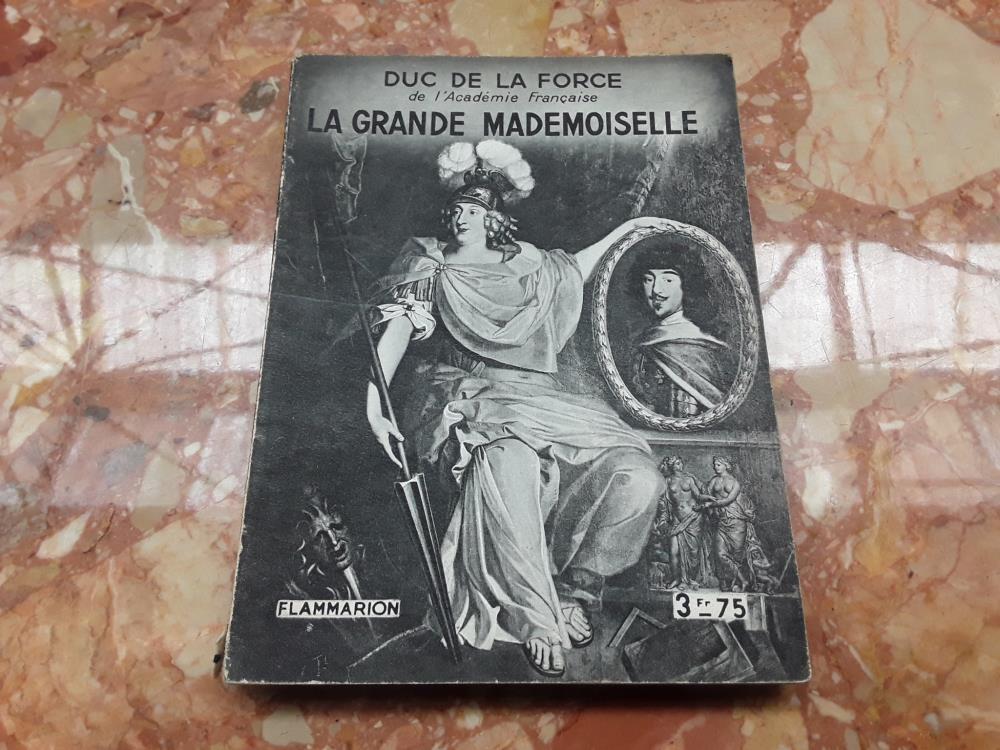 LA GRANDE DEMOISELLE - DUC DE LA FORCE (EDITION 1933)