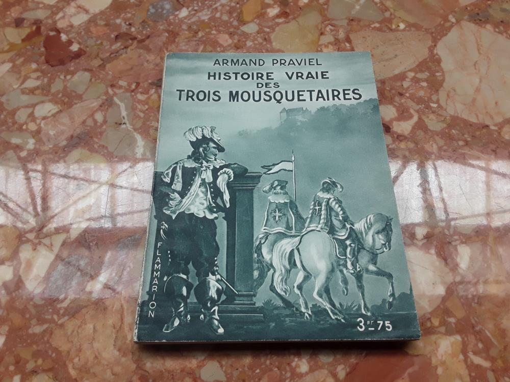 HISTOIRE VRAIE DES TROIS MOUSQUETAIRES - ARMAND PRAVIEL (ÉDITION 1933)