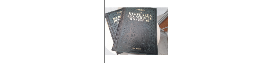 LIVRE EN DEUX VOLUMES LES MERVEILLES DES SCIENCES ET DE L’INDUSTRIE